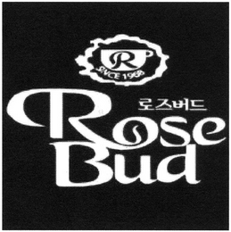 R ROSE BUD SINCE 1968