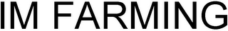 IM FARMING
