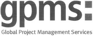 GPMS: GLOBAL PROJECT MANAGEMENT SERVICES