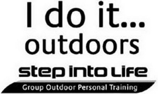 I DO IT... OUTDOORS STEP INTO LIFE GROUPOUTDOOR PERSONAL TRAINING