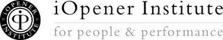 IOPENER INSTITUTE IOPENER INSTITUTE FORPEOPLE & PERFORMANCE