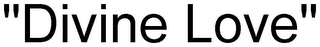 "DIVINE LOVE"