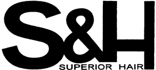 S&H SUPERIOR HAIR