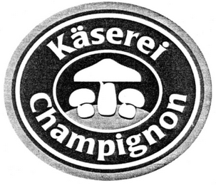 KÄSEREI CHAMPIGNON