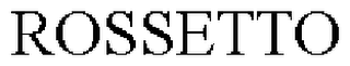 ROSSETTO