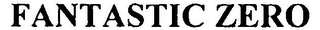 FANTASTIC ZERO