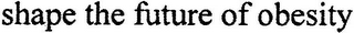 SHAPE THE FUTURE OF OBESITY