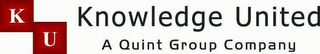 KU KNOWLEDGE UNITED A QUINT GROUP COMPANY