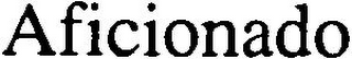 AFICIONADO