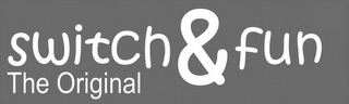 SWITCH & FUN THE ORIGINAL