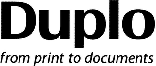 DUPLO FROM PRINT TO DOCUMENTS