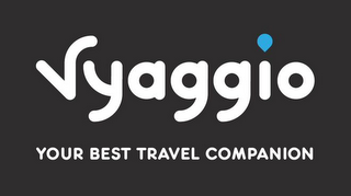 VYAGGIO YOUR BEST TRAVEL COMPANION