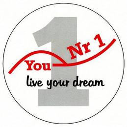 YOU NR 1 LIVE YOUR DREAM