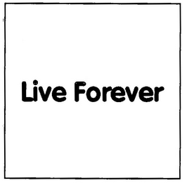 LIVE FOREVER