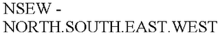 NSEW - NORTH.SOUTH.EAST.WEST