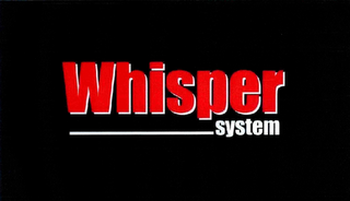 WHISPER SYSTEM