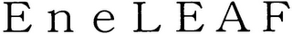 E N E L E A F