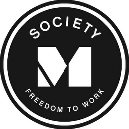 SOCIETY FREEDOM TO WORK M