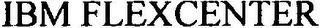 IBM FLEXCENTER