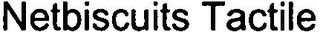 NETBISCUITS TACTILE