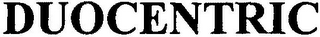 DUOCENTRIC
