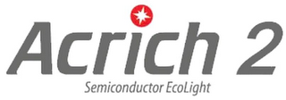 ACRICH 2 SEMICONDUCTOR ECOLIGHT