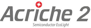 ACRICHE 2 SEMICONDUCTOR ECOLIGHT