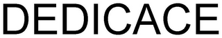 DEDICACE