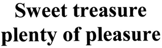 SWEET TREASURE PLENTY OF PLEASURE