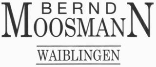 BERND MOOSMANN WAIBLINGEN