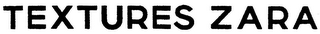 TEXTURES ZARA
