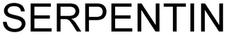 SERPENTIN