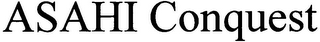 ASAHI CONQUEST
