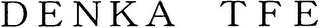 DENKA TFE