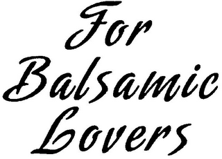 FOR BALSAMIC LOVERS
