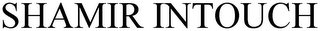 SHAMIR INTOUCH