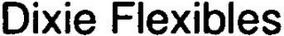 DIXIE FLEXIBLES