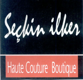 SEÇKIN ILKER HAUTE COUTURE BOUTIQUE