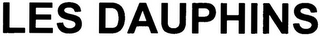 LES DAUPHINS