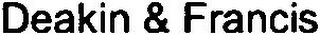 DEAKIN & FRANCIS