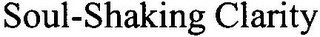 SOUL-SHAKING CLARITY