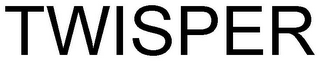 TWISPER