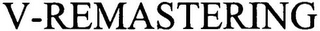 V-REMASTERING