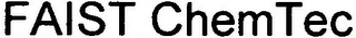 FAIST CHEMTEC