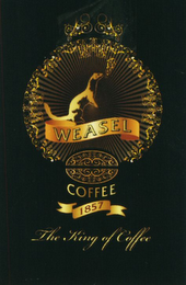 WEASEL COFFEE 1857 THE KING OF COFFEE