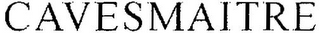 CAVESMAITRE