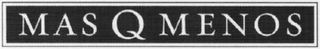 MAS Q MENOS