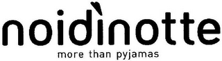 NOIDINOTTE MORE THAN PYJAMAS