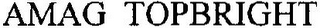 AMAG TOPBRIGHT