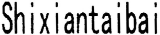 SHIXIANTAIBAI